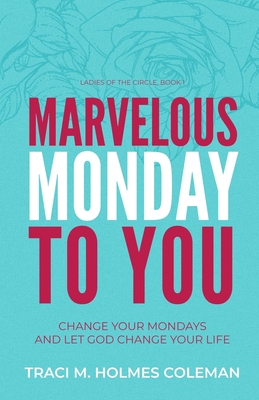 Coperta cărții 'Marvelous Monday to You - Traci M. Holmes Coleman'