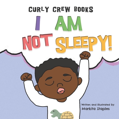 I Am Not Sleepy!: A bedtime book for boys - Markita Staples