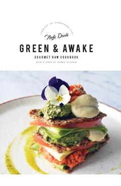 Coperta cărții 'Green and Awake Gourmet Raw: 140 Vibrant Living Food Recipes (Expanded & Revised New Edition) - Nazli Develi'