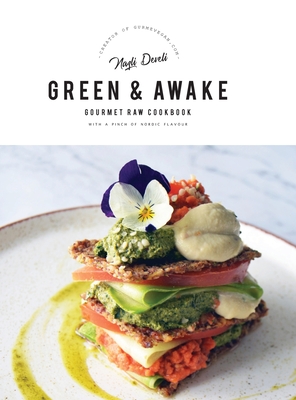 Coperta cărții 'Green and Awake Gourmet Raw: 140 Vibrant Living Food Recipes (Expanded & Revised New Edition) - Nazli Develi'