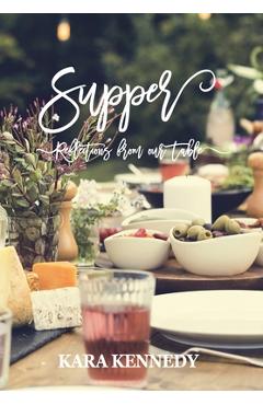 Coperta cărții 'Supper: Reflections From Our Table - Kara A. Kennedy'
