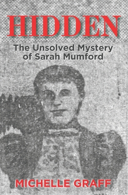 Coperta cărții 'Hidden: The Unsolved Mystery of Sarah Mumford - Michelle Graff'