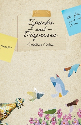 Sparks and Disperses - Cathleen Cohen