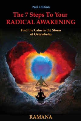 The 7 Steps to Your Radical Awakening: Find the Calm in the Storm of Overwhelm - Ramana 