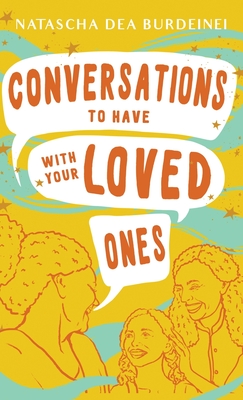 Conversations To Have With Your Loved Ones - Natascha Dea Burdeinei