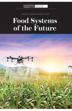 Food Systems of the Future - Scientific American Editors