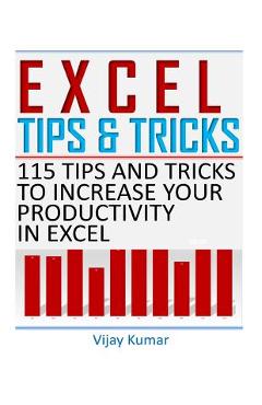 Poza produsului Excel Tips and Tricks: 115 Tips and Tricks to increase your productivity in Excel - Vijay Kumar