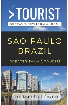 Poza produsului Greater Than a Tourist- São Paulo Brazil: 50 Travel Tips from a Local - Greater Than A. Tourist
