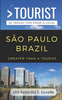 Greater Than a Tourist- São Paulo Brazil: 50 Travel Tips from a Local - Greater Than A. Tourist