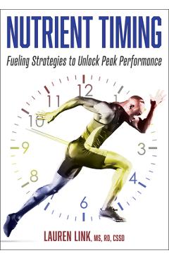 Poza produsului Nutrient Timing: Fueling Strategies to Unlock Peak Performance - Lauren Link