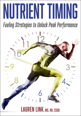 Nutrient Timing: Fueling Strategies to Unlock Peak Performance - Lauren Link