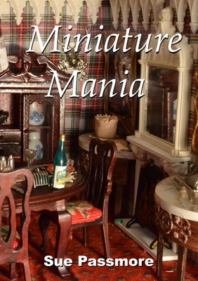 Miniature Mania: 140 and counting! - Sue Passmore