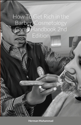 How To Get Rich in the Barber/Cosmetology Game Handbook 2nd Edition - Herman Muhammad