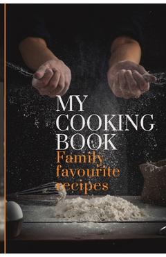Coperta cărții 'My Cooking Book: Family Favourite Recipes A Book To Write In - 6090 Publishing'