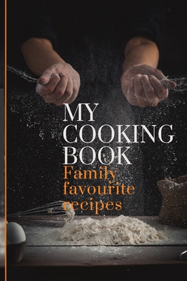 My Cooking Book: Family Favourite Recipes A Book To Write In - 6090 Publishing
