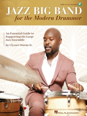 Jazz Big Band for the Modern Drummer: An Essential Guide to Supporting the Large Jazz Ensemble - Book/Online Audio by Ulysses Owens Jr. - Owens Jr. Ulysses