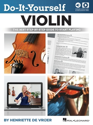 Do-It-Yourself Violin: The Best Step-By-Step Guide to Start Playing - Book with Online Audio & Video Lessons by Henriette de Vrijer - Henriette De Vrijer