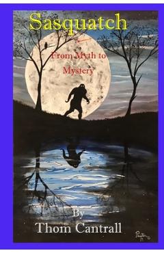 Poza produsului Sasquatch - From Myth to Mystery - Thom Cantrall