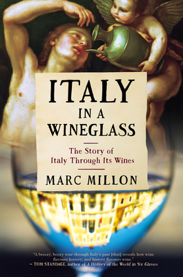 Italy in a Wineglass: The Story of Italy Through Its Wines - Marc Millon