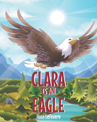 Clara Is an Eagle - Hoss Lefevere