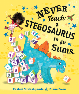 Never Teach a Stegosaurus to Do Sums - Rashmi Sirdeshpande