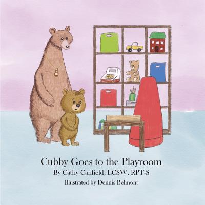 Cubby Goes to the Playroom: A Book About Play Therapy - Cathy Canfield