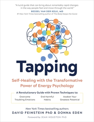 Tapping: Self-Healing with the Transformative Power of Energy Psychology - Donna Eden