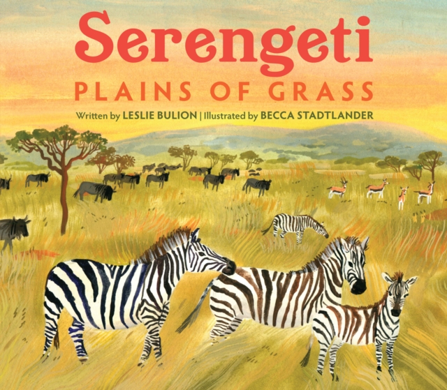 Serengeti: Plains of Grass - Leslie Bulion