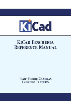 Coperta cărții 'KiCad Eeschema Reference Manual - Jean-pierre Charras'