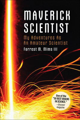 Make: Maverick Scientist: My Adventures as an Amateur Scientist - Forrest Mims
