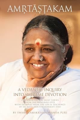 Amritashtakam: A Vedantic Inquiry Into Supreme Devotion - Swami Ramakrishnananda Puri