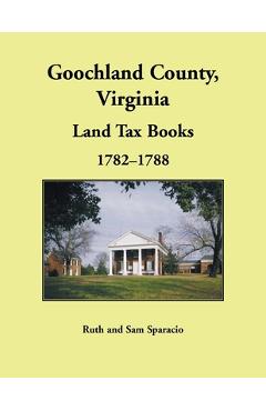Coperta cărții 'Goochland County, Virginia Land Tax Book, 1782-1788 - Ruth Sparacio'