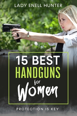 15 Best Handguns for Women: Protection Is the Key - Lady Enell Hunter