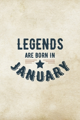Legends Are Born In January: Birthday Gift for Men, Unique Present For Father Or Husband - Creative Gifts Publications