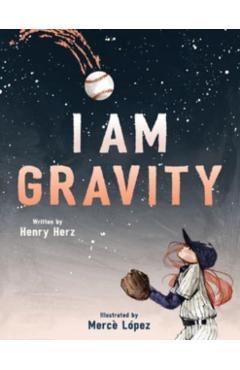 I Am Gravity - Henry Herz