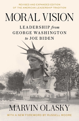 Moral Vision: Leadership from George Washington to Joe Biden - Marvin Olasky