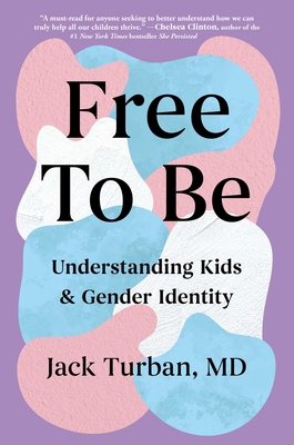 Free to Be: Understanding Kids & Gender Identity - Jack Turban