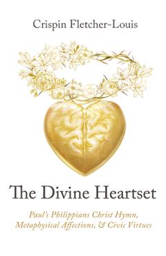 Coperta cărții 'The Divine Heartset: Paul's Philippians Christ Hymn, Metaphysical Affections, and Civic Virtues - Crispin Fletcher-louis'