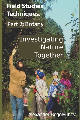 Field Studies Techniques. Part 2. Botany: Investigating Nature Together - Michael Brody