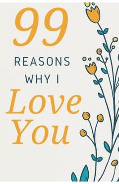 Poza produsului 99 Reasons Why I Love You: Romantic Gift for Her, 99 Love Filled Pages with Room to Write in. - Precious Gifts By Debbie