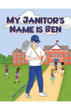 Coperta cărții 'My Janitor's Name is Ben - Ben Hoshko'