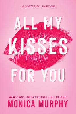 All My Kisses for You - Monica Murphy