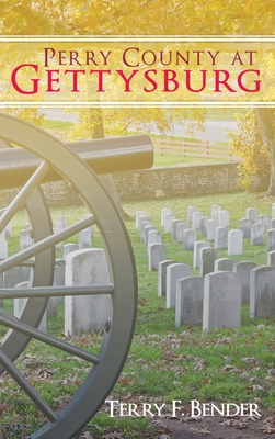 Perry County at Gettysburg - Terry F. Bender