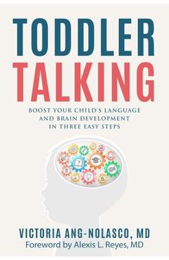 Coperta cărții 'Toddler Talking: Boost Your Child's Language and Brain Development in Three Easy Steps - Victoria Ang-nolasco'