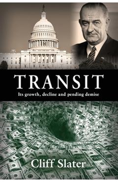 Coperta cărții 'Transit: Its growth, decline, and pending demise - Cliff Slater'