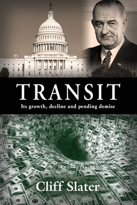 Coperta cărții 'Transit: Its growth, decline, and pending demise - Cliff Slater'