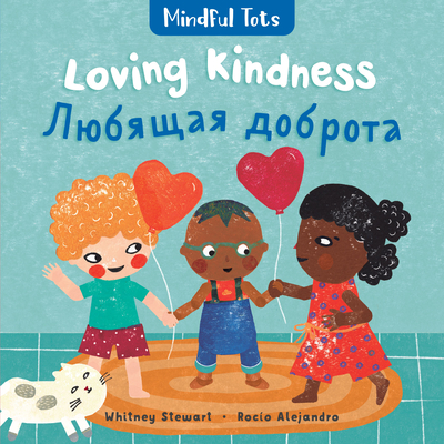 Mindful Tots: Loving Kindness (Bilingual Russian & English) - Whitney Stewart