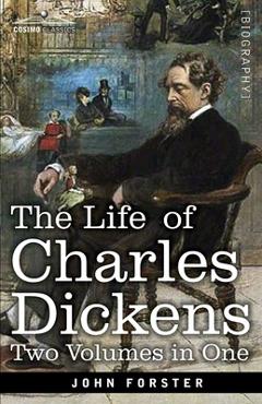 Coperta cărții 'The Life of Charles Dickens, Two Volumes in One: Two Volumes in One - John Forster'