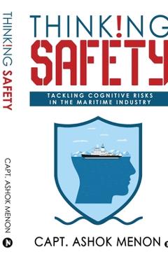 Coperta cărții 'Thinking Safety: Tackling Cognitive Risks in the Maritime Industry - Capt Ashok Menon'