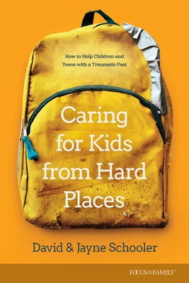 Coperta cărții 'Caring for Kids from Hard Places: How to Help Children and Teens with a Traumatic Past - Jayne E. Schooler'